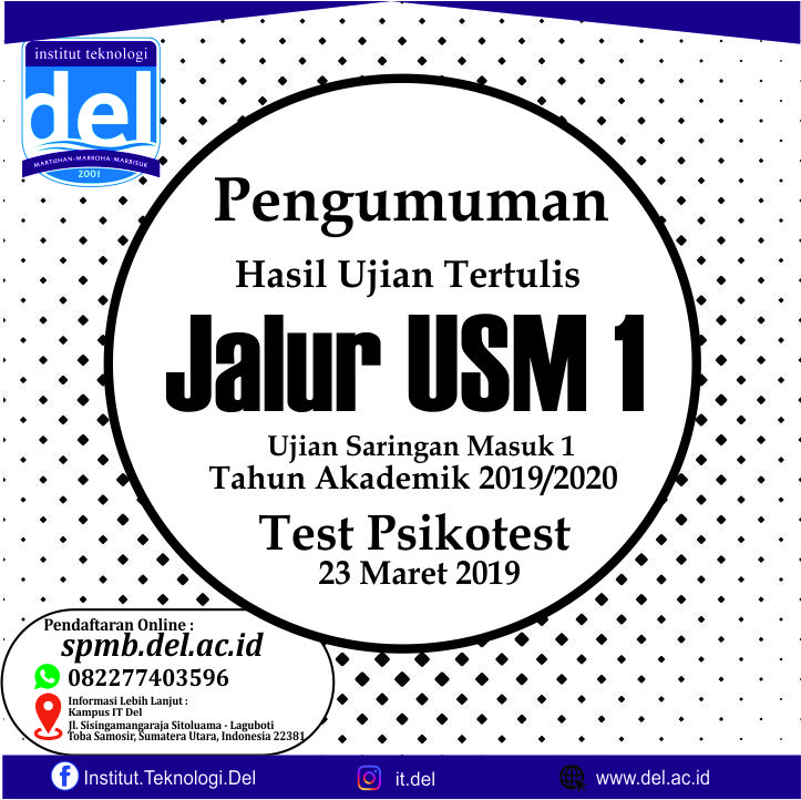 PENGUMUMAN HASIL SELEKSI AKADEMIK UJIAN SARINGAN MASUK INSTITUT TEKNOLOGI DEL (USM IT DEL) 2019 JALUR USM 1 No. 037/ITDel/Rek/SK/PMB/III/19