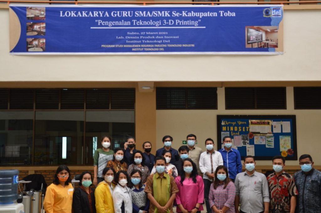 “PENGENALAN TEKNOLOGI 3D PRINTING” BAGI GURU SMA/SMK SE-KABUPATEN TOBA DI LABORATORIUM DESAIN PRODUK DAN INOVASI FTI IT-DEL