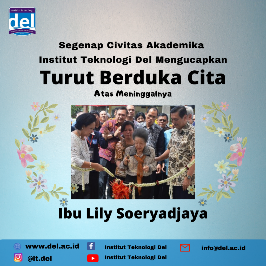 Segenap Civitas Akademika Institut Teknologi Del Mengucapkan Turut Berduka Cita Atas Meninggalnya Ibu Lily Soeryadjaya